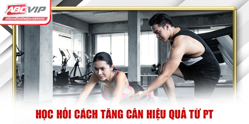 Cách Tăng Cân Hiệu Quả: Mẹo Chăm Sóc Sức Khỏe Từ Chuyên Gia 3 Học hỏi cách tăng cân hiệu quả từ PT